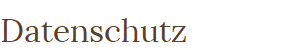 Datenschutz